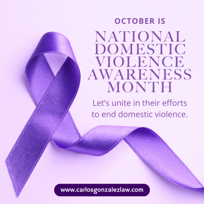National Domestic Violence Awareness Month October Carlos Gonzalez Law National Domestic Violence Awareness Month October Carlos Gonzalez Law